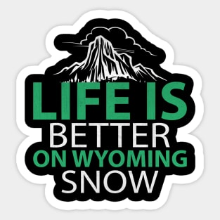 Life is Better on Wyoming Snow Awesome Jackson Hole Ski Gift Sticker